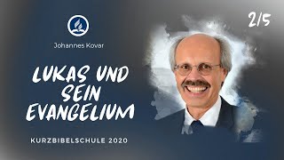 Johannes Kovar - Lukas und sein Evangelium - Vortrag 2 | Kurzbibelschule 2020