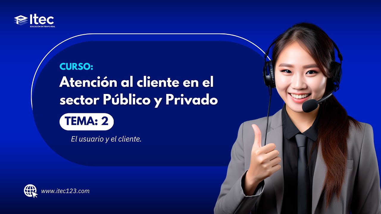 CLASE N°2 ATENCIÓN AL CLIENTE EN EL SECTOR PÚBLICO Y PRIVADO (JULIO 4 ...