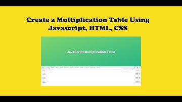 How To Create a Multiplication Table Using Javascript, HTML, CSS