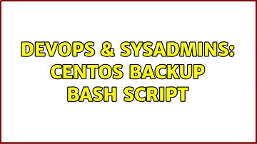 DevOps & SysAdmins: CentOS Backup BASH Script (3 Solutions!!)