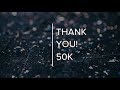 Thank You: 50K Subscribers!