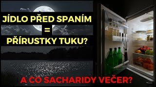 JÍDLO VEČER - DĚLÁ VÁS TLUSTÉ? A co sacharidy?