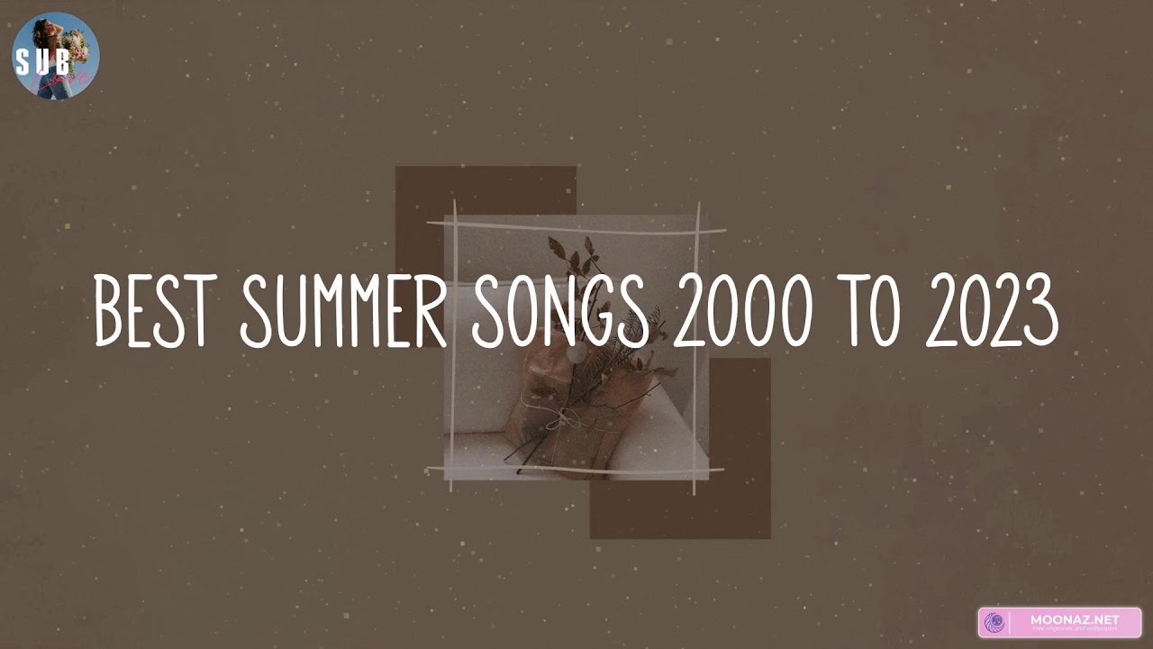 Best Summer Songs 2000 To 2023 nostalgia playlist YouTube