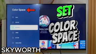How to Set Color Space in SKYWORTH Smart TV