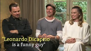 Leonardo Dicaprio Is A Funny Guy Brad Pitt Margot Robbie