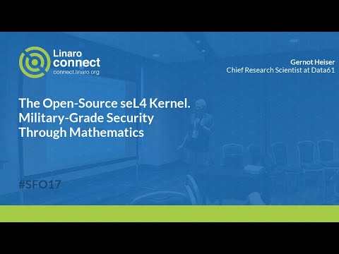 The Open-Source seL4 Kernel. Military-Grade Security Through Mathematics - SFO17-417