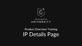 GreyNoise University - Product Overview - IP Details Page