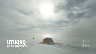 Field of Vision - Utuqaq