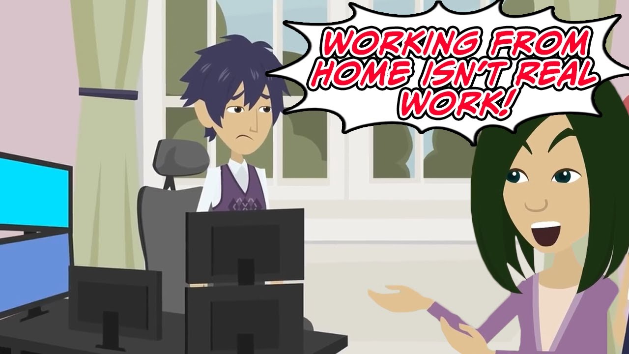 My mother-in-law thinks working from home is the same as being unemployed [Text + Animation]