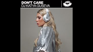 DJ Katya Guseva - Don't Care (ПРЕМЬЕРА 2020)