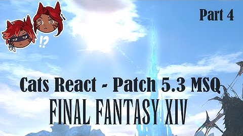 CATS REACT FFXIV Shadowbringers 5.3 Story Final (Part 4: Post Trial)