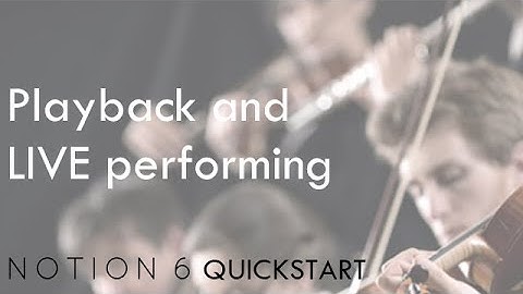 Notion 6 QuickStart 3: Playback and Live Performing