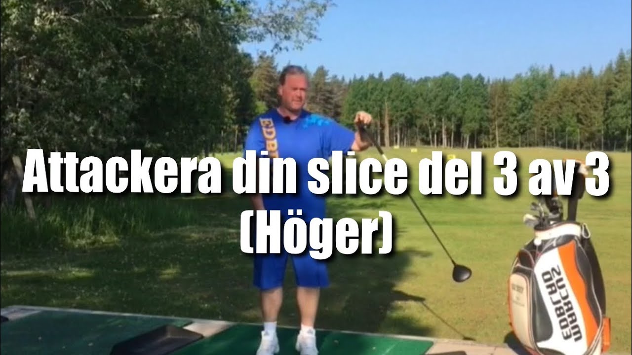 Attackera din slice del 3 av 3. (Höger).            Golfskola med Marcus Edblad