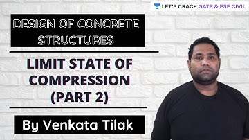 Limit State of Compression (Part 2) | Design of Concrete Structures | GATE/ESE 2021 | Venkata Tilak