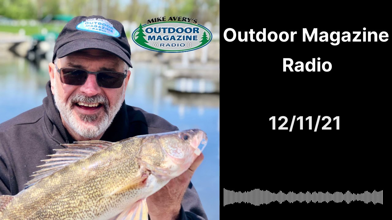 Outdoor Magazine Radio (12/11/21)
