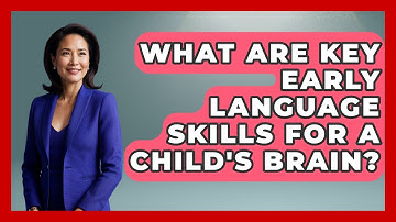 What Are Key Early Language Skills For A Child