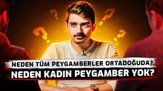 Neden Tüm Peygamberler Ortadoğu'da? Neden Kadın Peygamber Yok?  Çapraz Sorgu B32