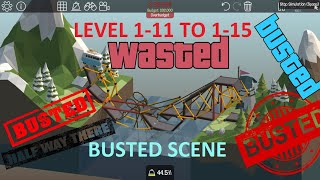 BUSTED SCENE LEVEL 1-11 TO LEVEL 1-15 | BUSTED MOMENTS | POLY BRIDGE | M42 STUDIOS