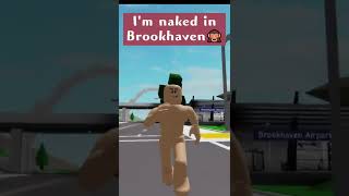 I Become Naked In Brookhaven