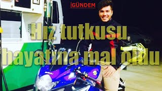 Hız Tutkusu Hayatına Mal Oldu
