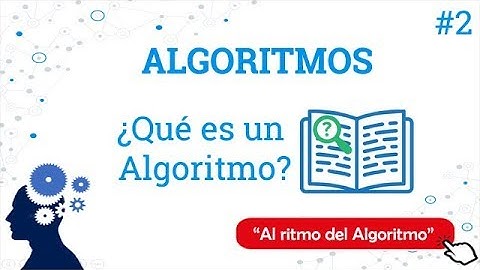 Algoritmos 2/10 - ¿Que es un Algoritmo? | Curso Para Principiantes
