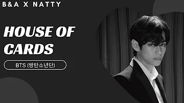 |B&A - NATTY| House Of Cards - BTS (방탄소년단)