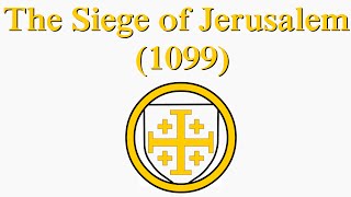 The Siege of Jerusalem (1099)