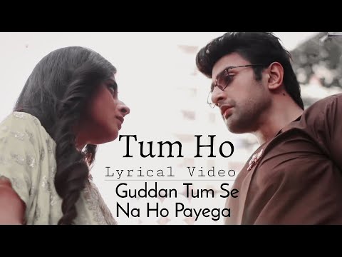 Tum Ho Lyrics – Guddan Tumse Na Ho Payega | Puneet Dixit & Esha Gaur