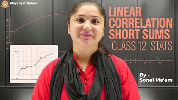 Class 12 Statistics Ch-2 Linear Correlation | Short Sums