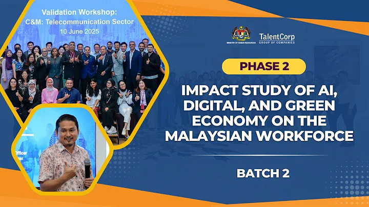 Impact Study of AI, Digitalisation, and Green Economy on the Malaysian Workforce Phase 2 - Batch 2