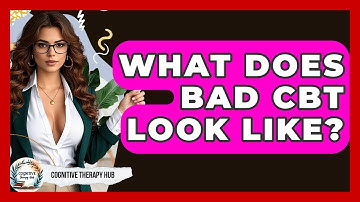 What Does Bad CBT Look Like? - Cognitive Therapy Hub