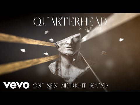 Quarterhead Late Nine You Spin Me Right Round 