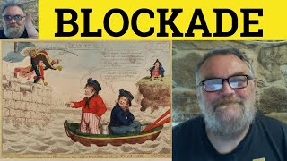 🔵 Blockade Meaning - Blockade Examples - Blockade Definition - Blockade vs Siege - Blockade