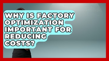 Why Is Factory Optimization Important for Reducing Costs? | Industrial Tech Insights News