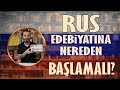 Kitap Tavsiyeleri: Rus Edebiyatına Nereden Başlamalı?