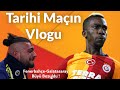 Tarihi Maçın Vlogu | Büyü Bozuldu Fenerbahçe-Galatasaray 1-3