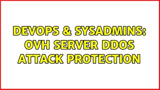 DevOps & SysAdmins: OVH server DDOS attack protection