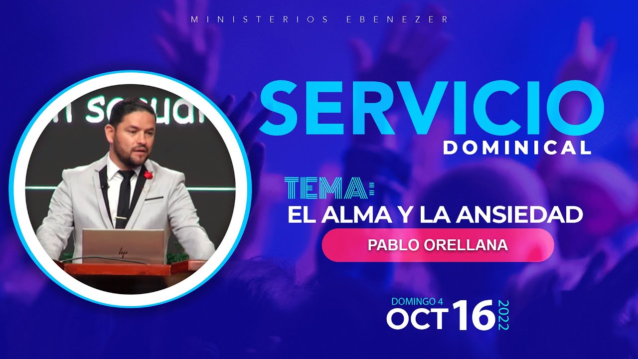 El alma y la ansiedad - Pablo Orellana - 4° Servicio Devocional  - Domingo  16/10/2022