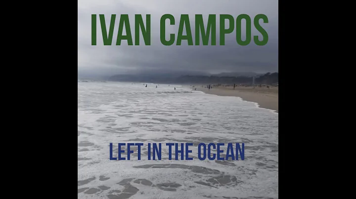 Ivan Campos - Left In The Ocean (Official Audio)