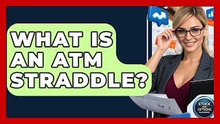 What Is An ATM Straddle - Stock and Options Playbook