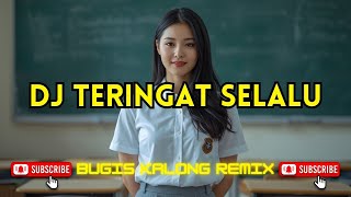 DJ TERINGAT SELALU || Bugis Kalong Remix Viral Terbaru 2026