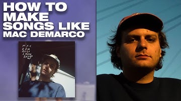 How To Make Songs Like Mac Demarco
