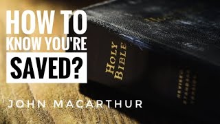 John Macarthur Q&A: How to know you are saved?