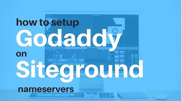 How to Setup a Godaddy Domain Name on Siteground Nameservers