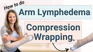 How to do Arm Bandaging for Lymphedema and Swelling