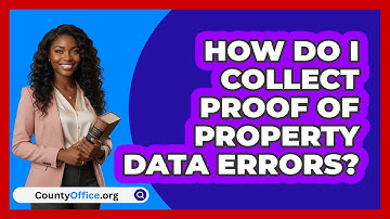 How Do I Collect Proof Of Property Data Errors?