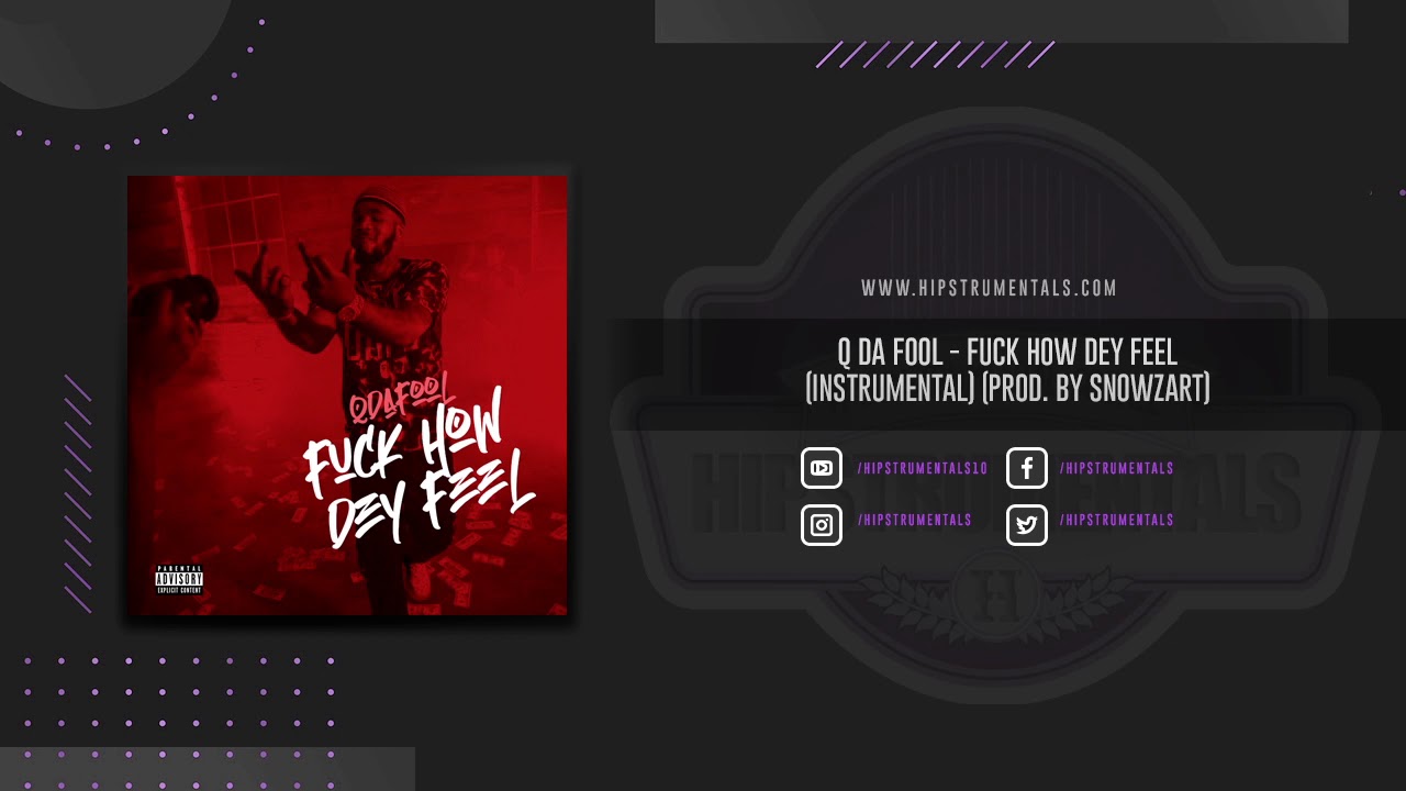 Q Da Fool - F*ck How Dey Feel [Instrumental] (Prod. By Snowzart) + DL via @Hipstrumentals