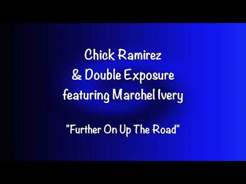 Chick Ramirez & Marchel Ivery "Further On Up The Road"