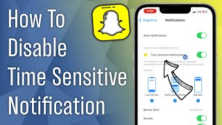 How to Disable Time Sensitive Notifications from Snapchat
