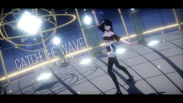 【MMD】Catch the Wave【60FPS】